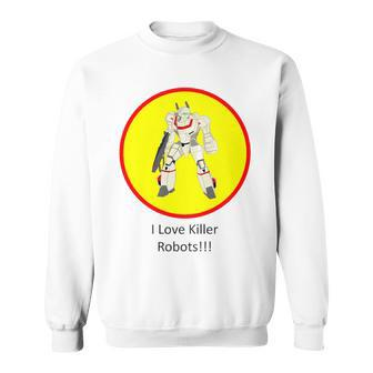 I Love Killer Robots Show Your Side Sweatshirt | Mazezy