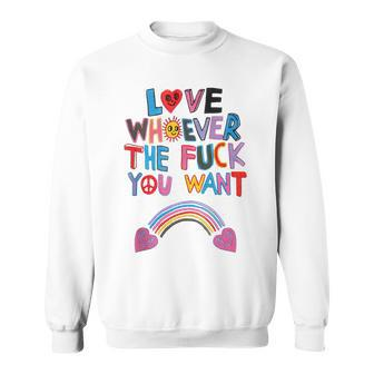 Love Whoever The Fuck You Want Rainbow Sweatshirt - Seseable