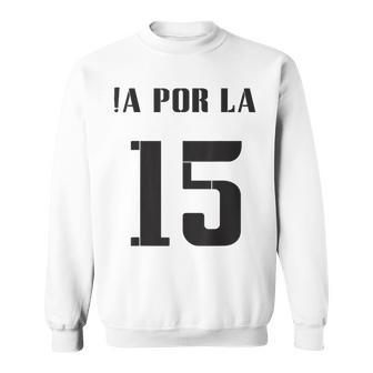 Madrid ¡A Por La 15 Football Motivation Sweatshirt - Monsterry