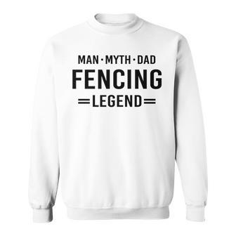 Man Myth Legend Dad Fencing Sweatshirt - Monsterry DE