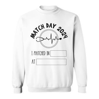 Match Day 2024 Future Doctor Physician Residency Fill In Sweatshirt | Mazezy
