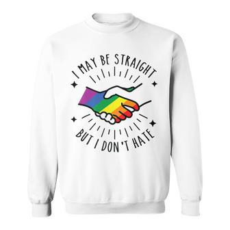 I May Be Straight But I Don't Hate Lgbtqia Ally Pride Sweatshirt - Monsterry AU