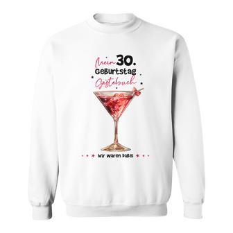 Mein 30 Geburtstag Gästebuch Wir Waren Dabei Sweatshirt - Geschenkecke