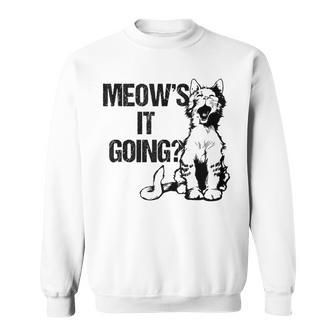 Meows It Going Cat Playful Cat Pun Humor Pet Owner Sweatshirt - Monsterry CA