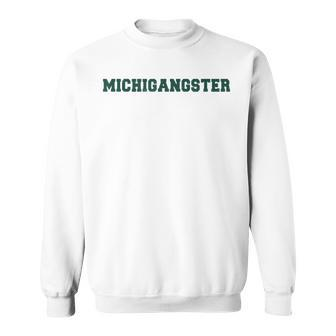 Michigangster Native Michigander Lansing Thug Lansing Fan Sweatshirt - Monsterry DE