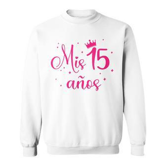 Mis 15 Años Regalos Para Quinceanera Quince 15Th Birthday Sweatshirt - Monsterry DE