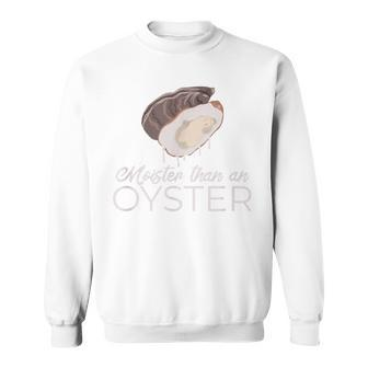 Moister Than An Oyster Adult Humor Bivalve Shucking Sweatshirt - Monsterry DE