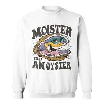 Moister Than An Oyster Shucker Shellfish Lover Sweatshirt - Monsterry UK