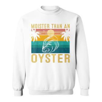 Moister Than An Oyster Retro Sunset For Oyster Lovers Sweatshirt - Monsterry