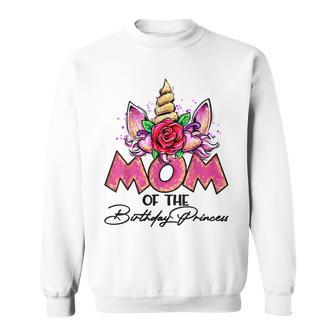 Mom Of The Birthday Princess Unicorn Matching Family Mommy Sweatshirt - Monsterry AU