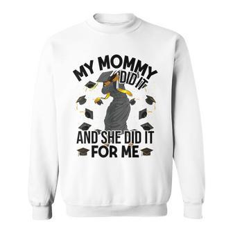 My Mommy Did It And She Did It For Me I Graduate Mother Sweatshirt | Mazezy AU