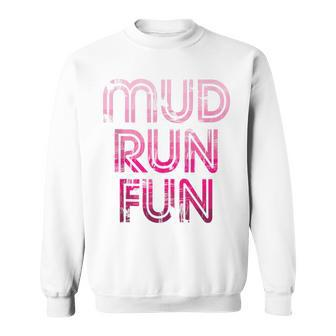 Mud Run Fun Mudder Pink Trail Running And Mudding Sweatshirt - Monsterry