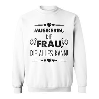 Musikerin Die Frau Die Alles Kann Spruch Sweatshirt - Geschenkecke