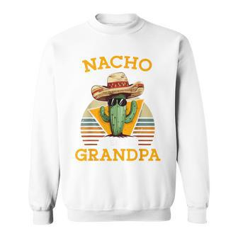 Nacho Average Grandpa Mexican Papa Retro Cinco De Mayo Sweatshirt - Monsterry AU