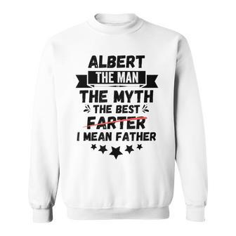 Name Albert Man Myth Best Farter Father Custom Dad Sweatshirt - Monsterry