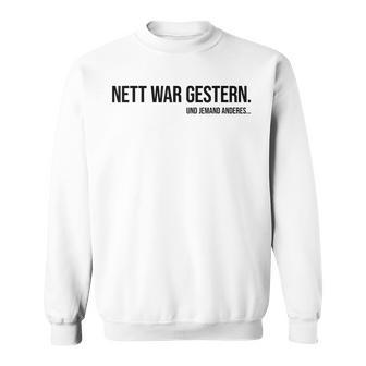 Nice War Gestern X Und Jemand Anderes Slogan Sweatshirt - Seseable