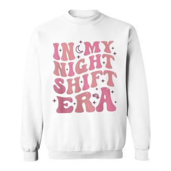 In My Night Shift Era Retro Night Shift Rn L&D Er Nursing Sweatshirt - Thegiftio UK