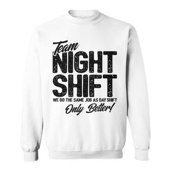 Night Shift Meme Team Night Shift Night Shift Sweatshirt - Monsterry DE