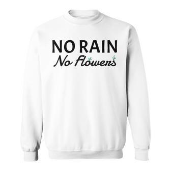 No Rain No Flowers Gardening Sweatshirt - Monsterry AU