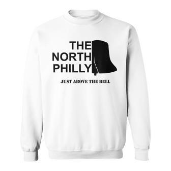 The North Philly Just Above The Bell T Sweatshirt - Monsterry
