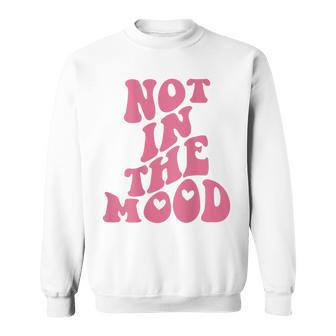 Not In The Mood Aesthetic Words On Back Trendy Sweatshirt - Thegiftio UK