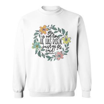 He Is Not Here He Has Risen Just As He Said Easter Christian Sweatshirt | Mazezy UK