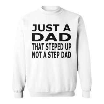 Im Not The Stepdad I'm The Dad That Stepped Up Fathers Day Sweatshirt - Seseable