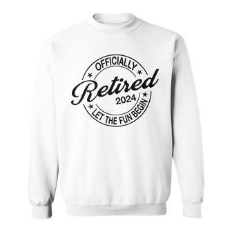 Officially Retired 2024 Retirement Party Sweatshirt | Mazezy