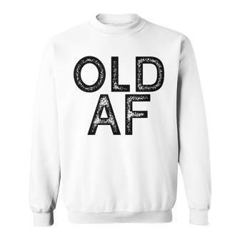 Old Af Old As Fuck Vintage Sweatshirt - Monsterry CA