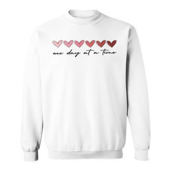 One Day At A Time Hearts Recovery Quotes Saying Sweatshirt | Mazezy
