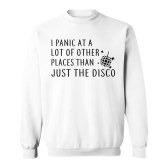 I Panic At A Lot Of Other Places Than Just The Disco Sweatshirt - Monsterry AU