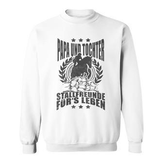 Papa Und Tochter Stallfreunde Für Leben Reiten Sweatshirt - Geschenkecke