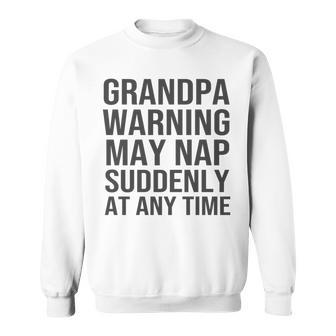 Papa Warning May Nap Suddenly At Any Time Fathers Day Sweatshirt - Monsterry