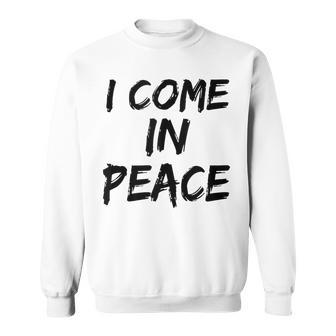 I Come In Peace I'm Peace Apparels Couple's Matching Sweatshirt - Seseable