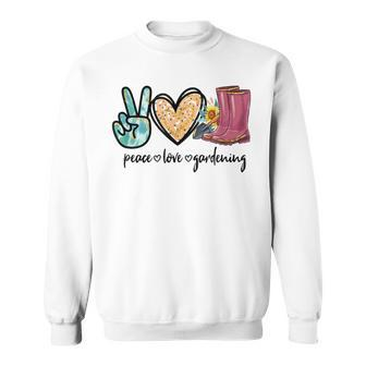 Peace Love Gardening Tools Flowers Garden Lover Fun Gardener Sweatshirt - Seseable
