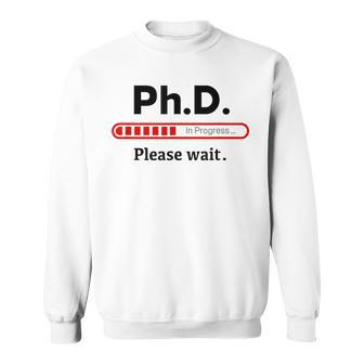 PhD In Progress Graduation Class Loading Sweatshirt - Monsterry
