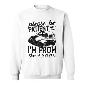 Please Be Patient With Me I'm From The 1900S Vintage Classic Sweatshirt - Monsterry