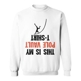 This Is My Pole Vault Vaulter Vaulting Sweatshirt - Monsterry