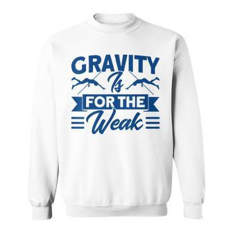 Pole Vaulting Gravity Is For Weak Pole Vault Sweatshirt - Monsterry