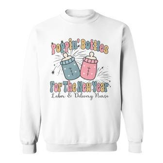 Poppin' Bottles For The New Year 2024 Labor And Delivery Sweatshirt - Thegiftio UK