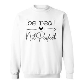 Positive Be Real Not Perfect Self Love Sweatshirt - Monsterry UK