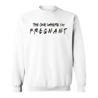 Pregnancy Friends The One Where I’M Pregnant Sweatshirt - Thegiftio UK