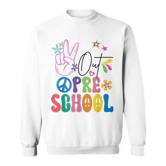 Preschool Last Day Of School Peace Sign Out Preschool Sweatshirt - Monsterry CA