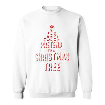 Pretend I'm A Christmas Tree Easy Fun Costume Sweatshirt - Thegiftio UK