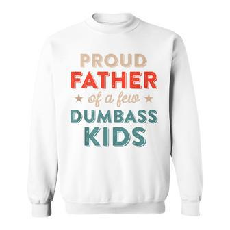 Proud Father Of Dumbass Kid Retro Dad For Fathers Day Sweatshirt - Seseable