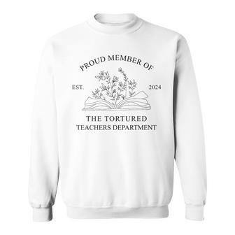Proud Member Of The Tortured Teachers Department Apparel Sweatshirt | Mazezy
