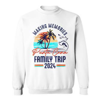 Punta Cana Family Trip 2024 Making Memories Family Vacation Sweatshirt - Seseable