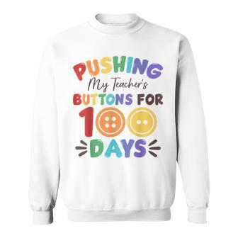 Pushing My Teacher's Buttons For 100 Days 100 Days Of School Sweatshirt - Monsterry UK