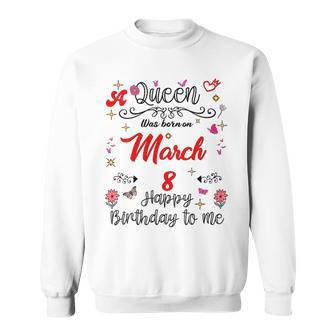A Queen Was Born On March 8 March 8Th Birthday Sweatshirt - Thegiftio UK
