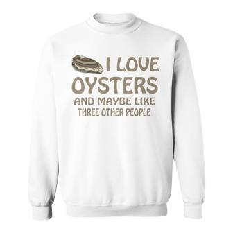 Raw Oysters Got Oyster Eating Love Oyster Party Saying Sweatshirt - Monsterry UK